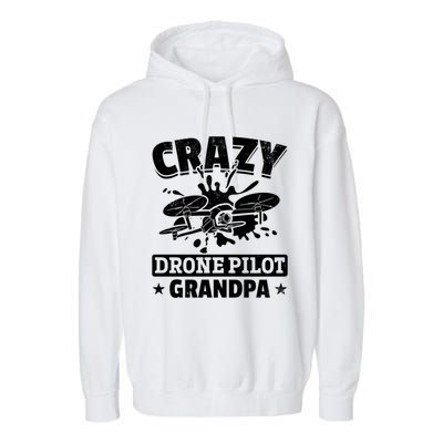 Crazy Drone Pilot Grandpa Drone Pilot Grandpa Gift Garment-Dyed Fleece Hoodie