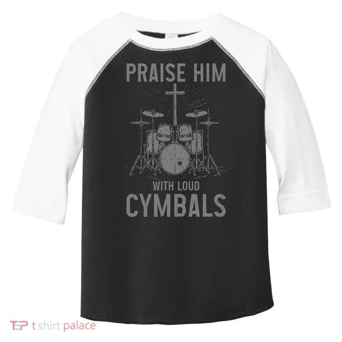Christian Drummer Praise Him With Loud Cymbals Toddler Fine Jersey T-Shirt