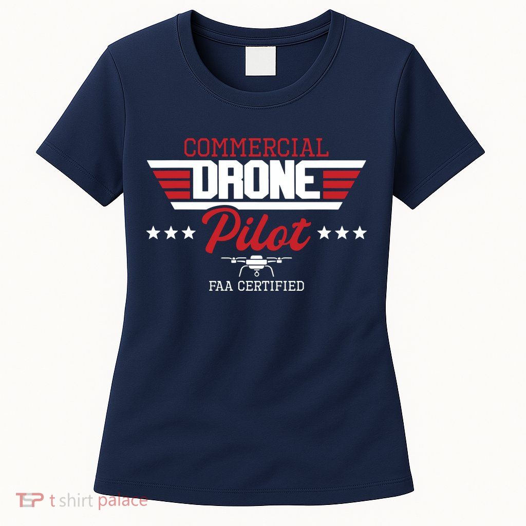 Commercial Drone Pilot Aviator Quadcopter FAA Certified Womens T-Shirt