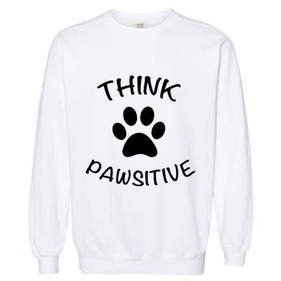 Cute Dog Pawprint Think Pawsitive Garment-Dyed Sweatshirt