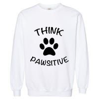 Cute Dog Pawprint Think Pawsitive Garment-Dyed Sweatshirt
