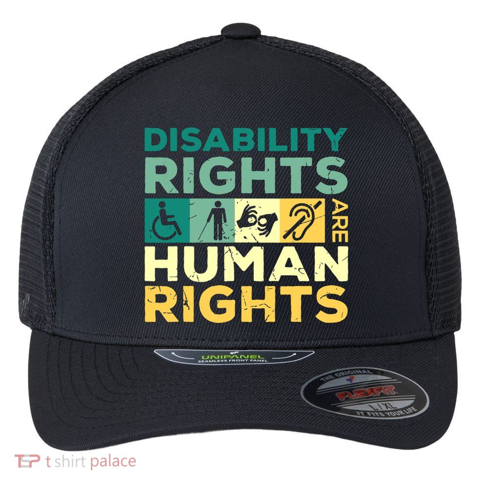 Cool Disability Rights Are Human Rights Support Caregivers Flexfit Unipanel Trucker Cap