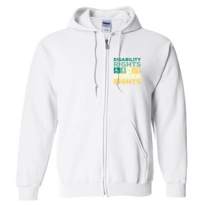 Cool Disability Rights Are Human Rights Support Caregivers Full Zip Hoodie