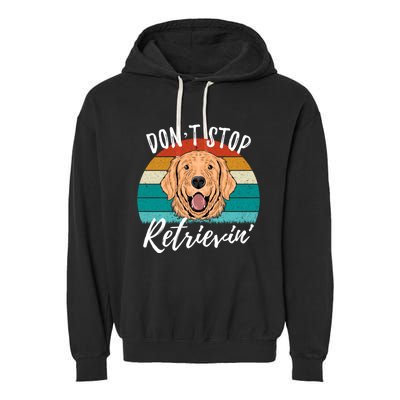 Cute Dog Retro Dont Stop Retrievin Golden Retriever Lovers Cute Gift Garment-Dyed Fleece Hoodie