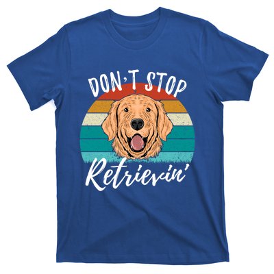 Cute Dog Retro Dont Stop Retrievin Golden Retriever Lovers Cute Gift T-Shirt