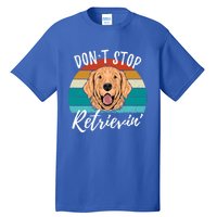 Cute Dog Retro Dont Stop Retrievin Golden Retriever Lovers Cute Gift Tall T-Shirt