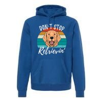 Cute Dog Retro Dont Stop Retrievin Golden Retriever Lovers Cute Gift Premium Hoodie