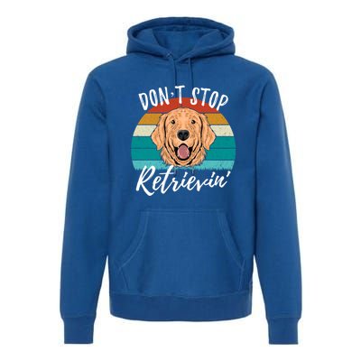 Cute Dog Retro Dont Stop Retrievin Golden Retriever Lovers Cute Gift Premium Hoodie