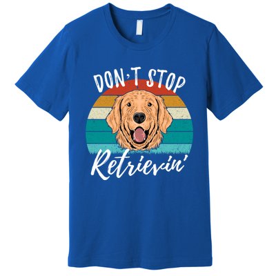 Cute Dog Retro Dont Stop Retrievin Golden Retriever Lovers Cute Gift Premium T-Shirt