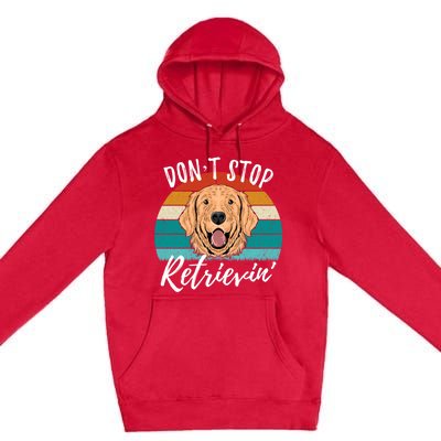 Cute Dog Retro Dont Stop Retrievin Golden Retriever Lovers Cute Gift Premium Pullover Hoodie