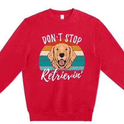 Cute Dog Retro Dont Stop Retrievin Golden Retriever Lovers Cute Gift Premium Crewneck Sweatshirt