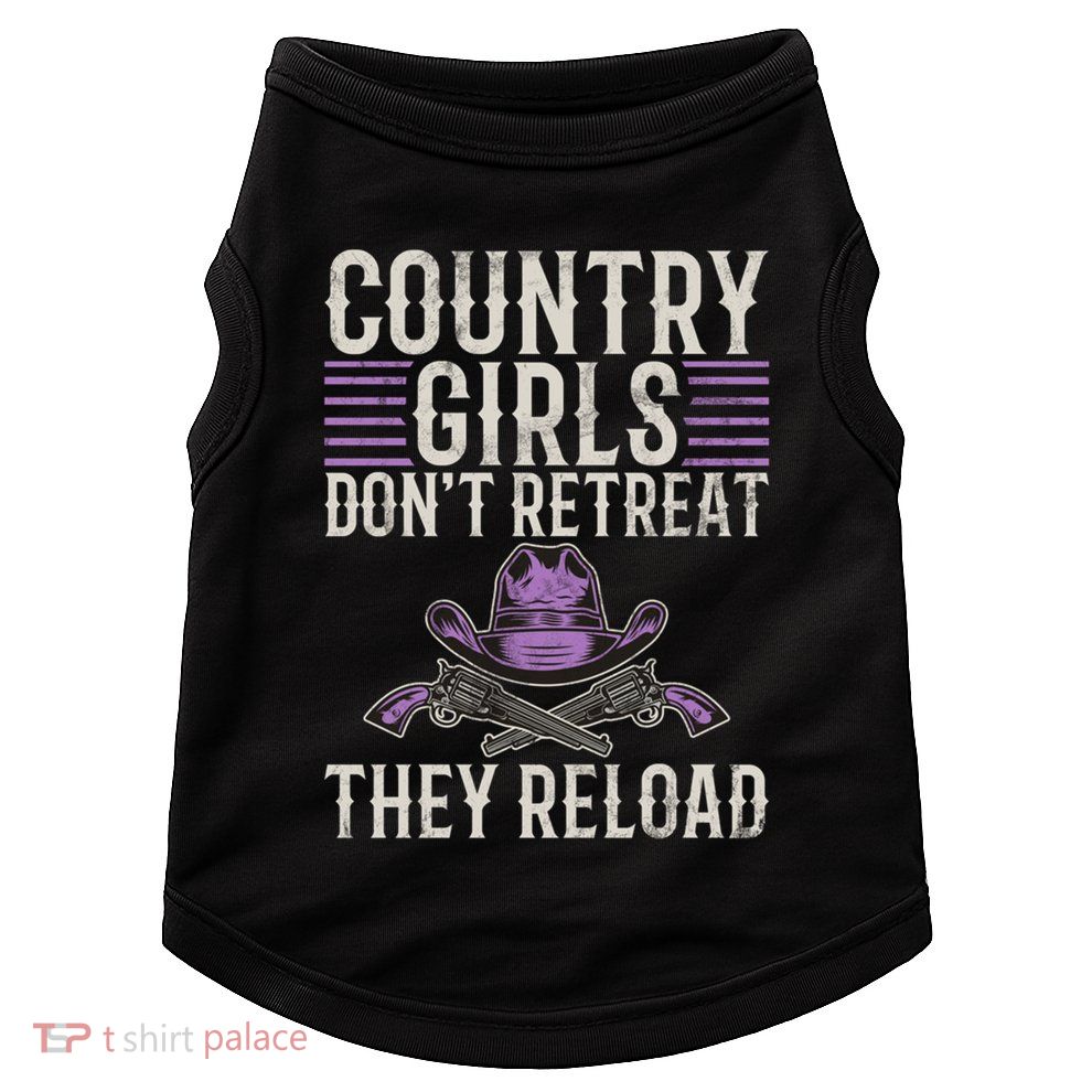 Country Dont Retreat They Reload Country Great Gift Doggie Tank