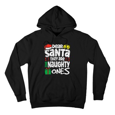 Christmas Dear santa They are the Naughty Ones xmas pajamas Hoodie