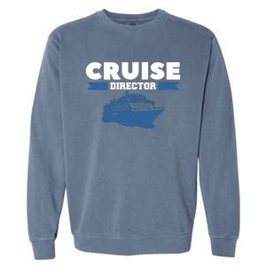 Cruise Director Ship Cruising Vacation Captain Garment-Dyed Sweatshirt