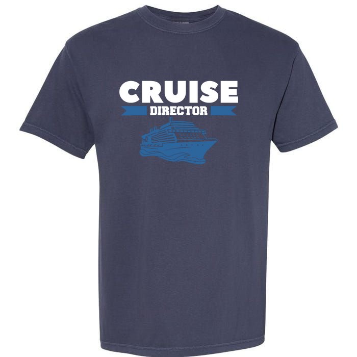 Cruise Director Ship Cruising Vacation Captain Garment-Dyed Heavyweight T-Shirt