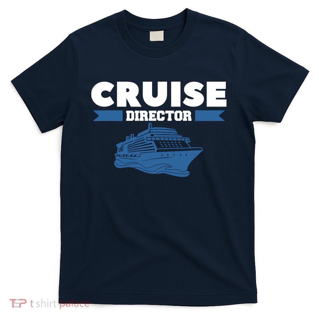 Cruise Director Ship Cruising Vacation Captain T-Shirt