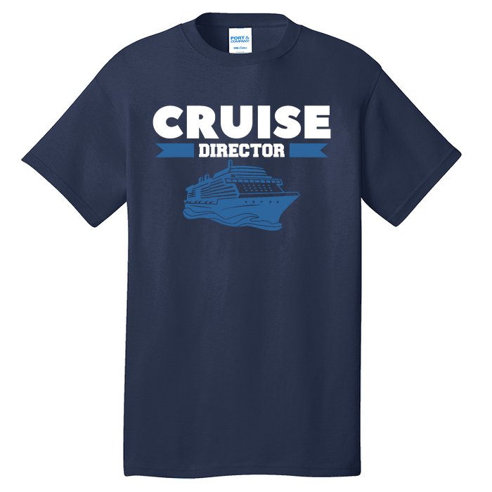 Cruise Director Ship Cruising Vacation Captain Tall T-Shirt