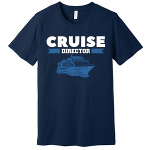 Cruise Director Ship Cruising Vacation Captain Premium T-Shirt