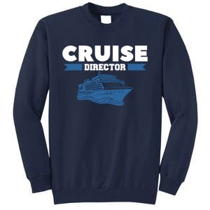 Cruise Director Ship Cruising Vacation Captain Tall Sweatshirt