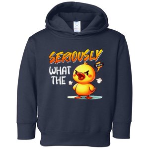 Carnival Duck Seriously What In The Duck Funny Ducks Toddler Hoodie