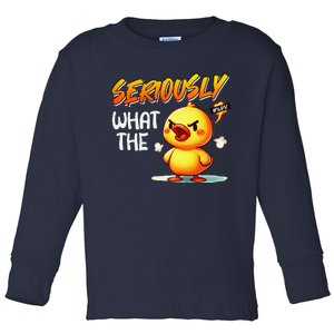 Carnival Duck Seriously What In The Duck Funny Ducks Toddler Long Sleeve Shirt