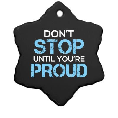 Cute Dont Stop Until Youre Proud Motivation Gift Ceramic Star Ornament