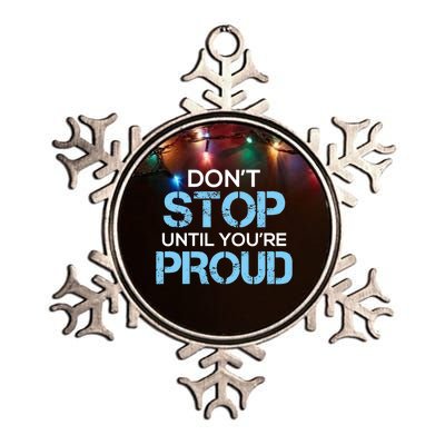 Cute Dont Stop Until Youre Proud Motivation Gift Metallic Star Ornament