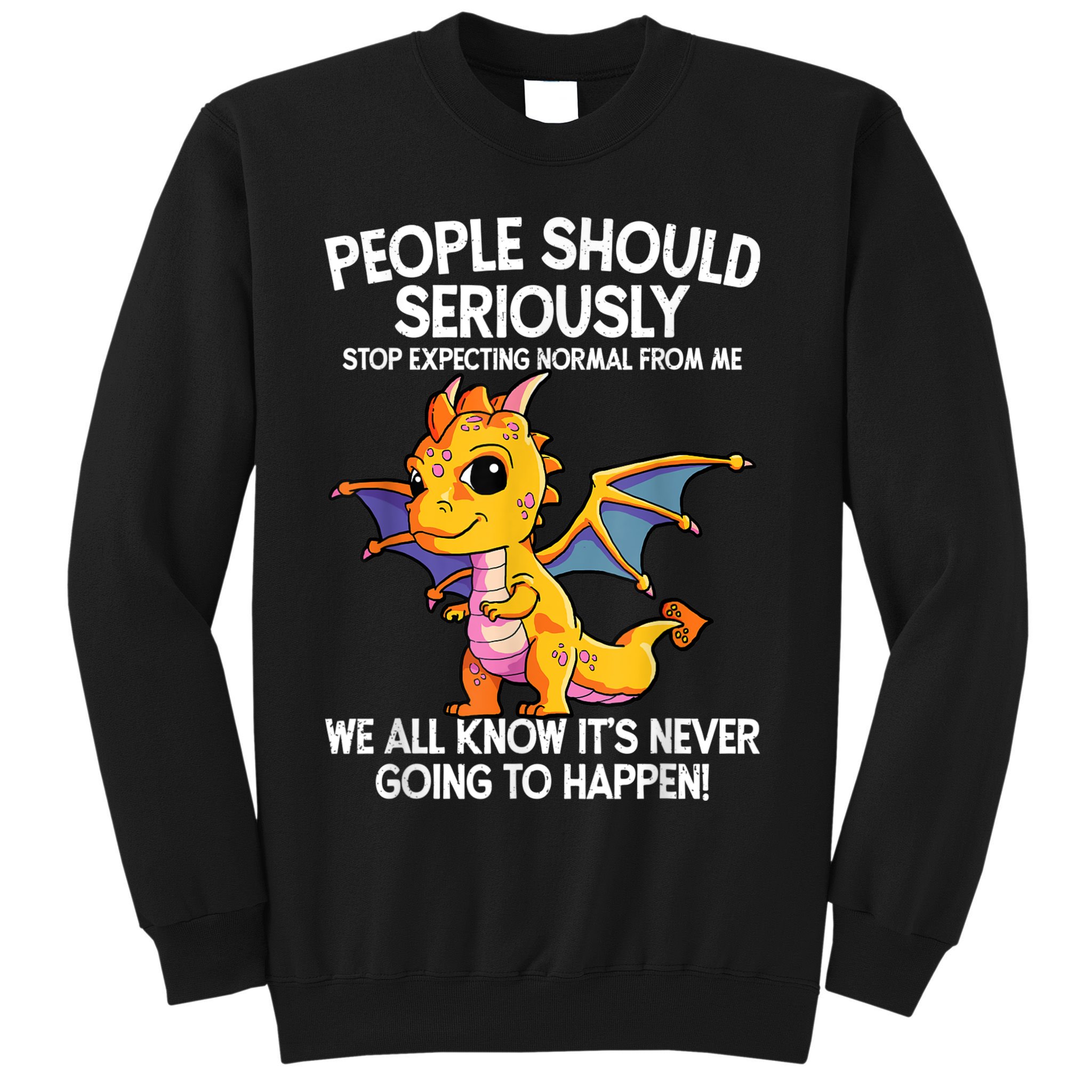 Cute Dragon Seriously Dragon For Women And Girls Sweatshirt