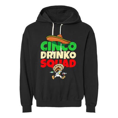 Cinco Drinko Squad Drinking Party Fiesta Funny Cinco De Mayo Garment-Dyed Fleece Hoodie