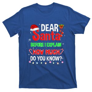 Christmas Dear Santa Before I Explain How Much Do You Know T-Shirt