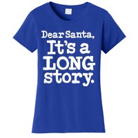 Christmas Dear Santa Its A Long Story Gift Women's T-Shirt