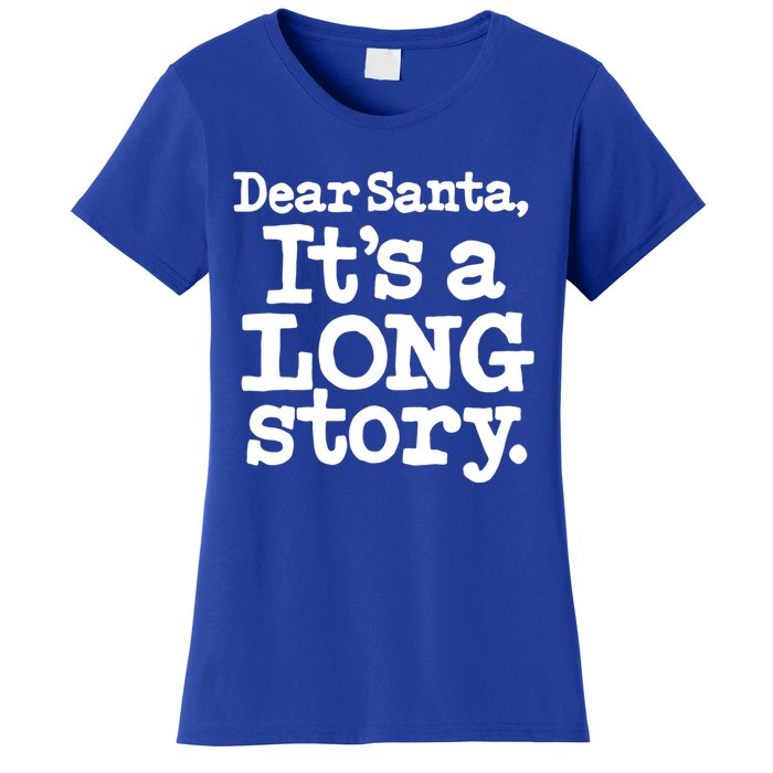 Christmas Dear Santa Its A Long Story Gift Women's T-Shirt