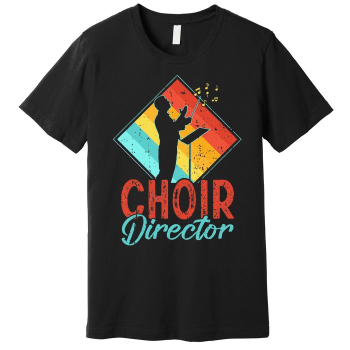 Choir Director Singer Music Group Teacher Choirs Premium T-Shirt