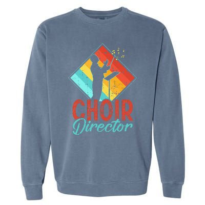 Choir Director Singer Music Group Teacher Choirs Garment-Dyed Sweatshirt