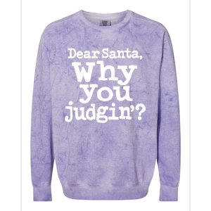 Christmas Dear Santa Why You Judgin Gift Colorblast Crewneck Sweatshirt