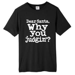 Christmas Dear Santa Why You Judgin Gift Tall Fusion ChromaSoft Performance T-Shirt