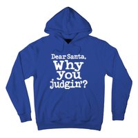 Christmas Dear Santa Why You Judgin Gift Hoodie