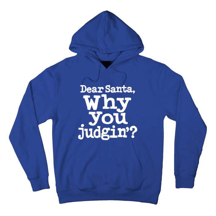 Christmas Dear Santa Why You Judgin Gift Hoodie