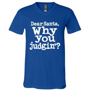 Christmas Dear Santa Why You Judgin Gift V-Neck T-Shirt