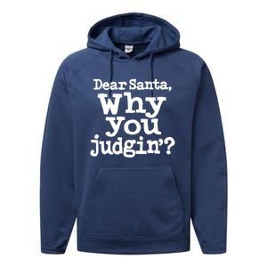 Christmas Dear Santa Why You Judgin Gift Performance Fleece Hoodie