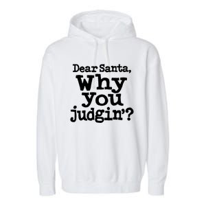 Christmas Dear Santa Why You Judgin Gift Garment-Dyed Fleece Hoodie