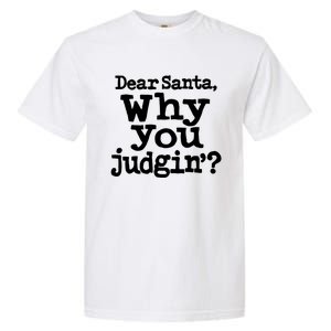 Christmas Dear Santa Why You Judgin Gift Garment-Dyed Heavyweight T-Shirt