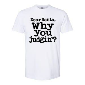 Christmas Dear Santa Why You Judgin Gift Softstyle CVC T-Shirt