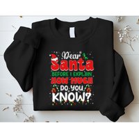 Christmas Dear Santa Before I Explain How Much Do You Know Sweatshirt