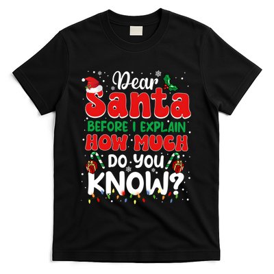 Christmas Dear Santa Before I Explain How Much Do You Know T-Shirt