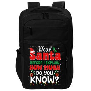 Christmas Dear Santa Before I Explain How Much Do You Know Impact Tech Backpack