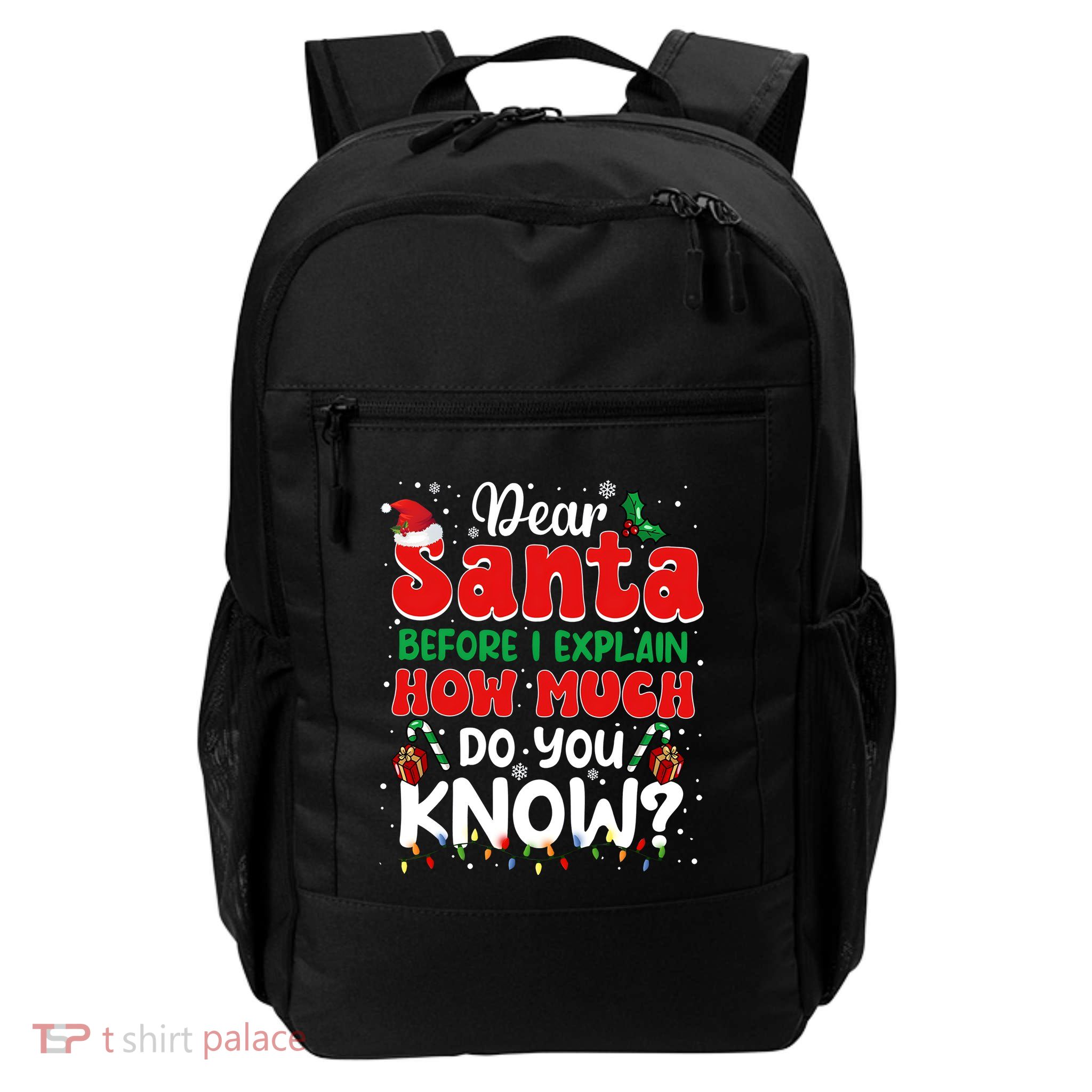 Christmas Dear Santa Before I Explain How Much Do You Know Backpack