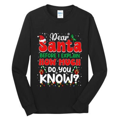 Christmas Dear Santa Before I Explain How Much Do You Know Tall Long Sleeve T-Shirt