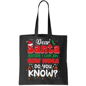 Christmas Dear Santa Before I Explain How Much Do You Know Tote Bag