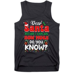 Christmas Dear Santa Before I Explain How Much Do You Know Tank Top